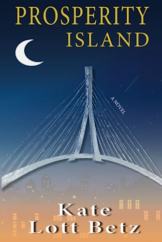 Prosperity Island: A Novel by Kate Lott Betz