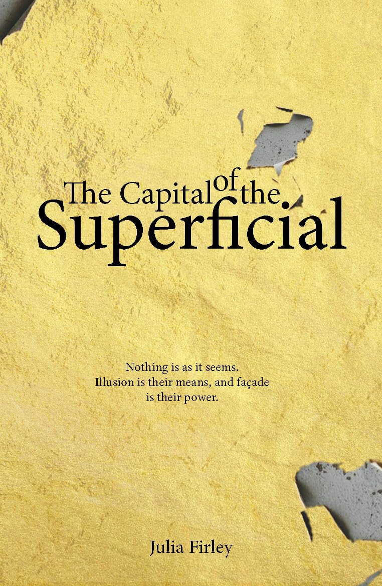 The Capital of the Superficial by  Julia Firley