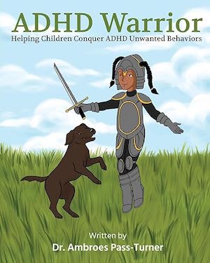 ADHD Warrior by Dr. Ambroes Pass-Turner