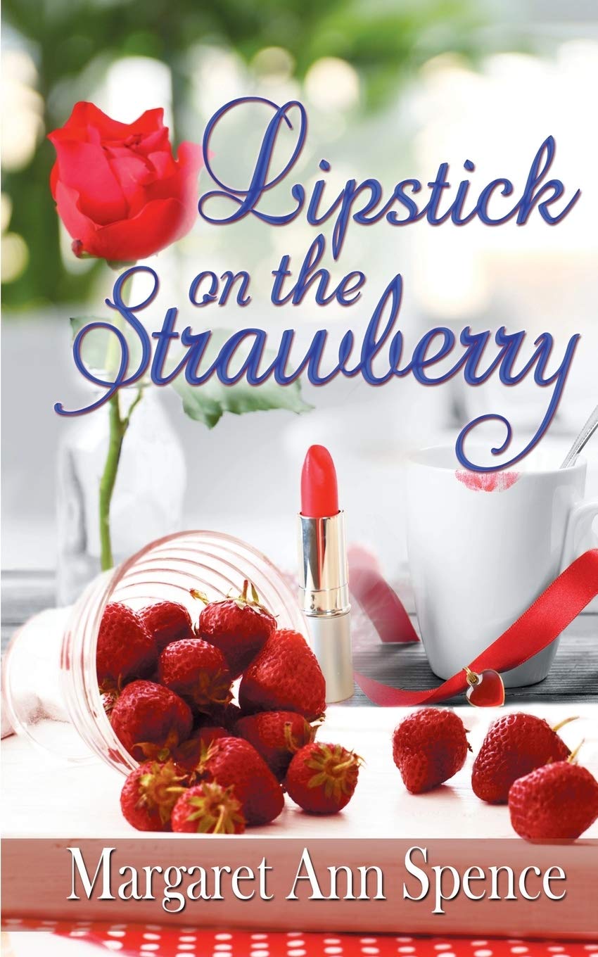 Lipstick on the Strawberry by Margaret Ann Spence
