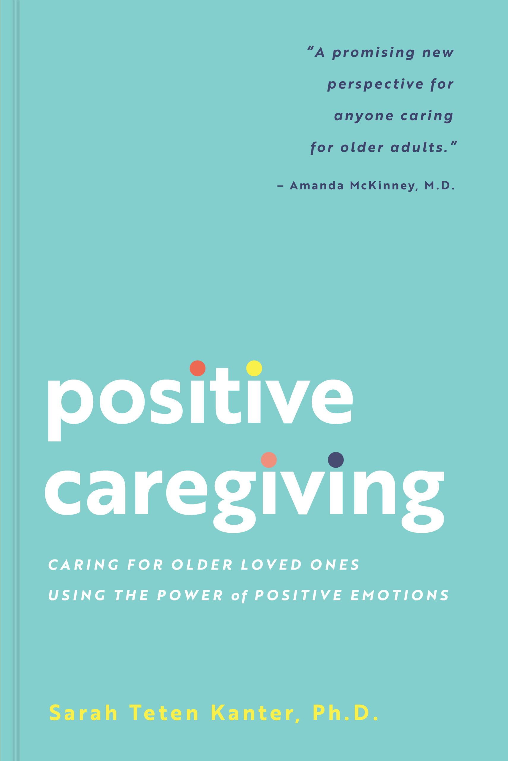 Positive Caregiving by Sarah Teten Kanter