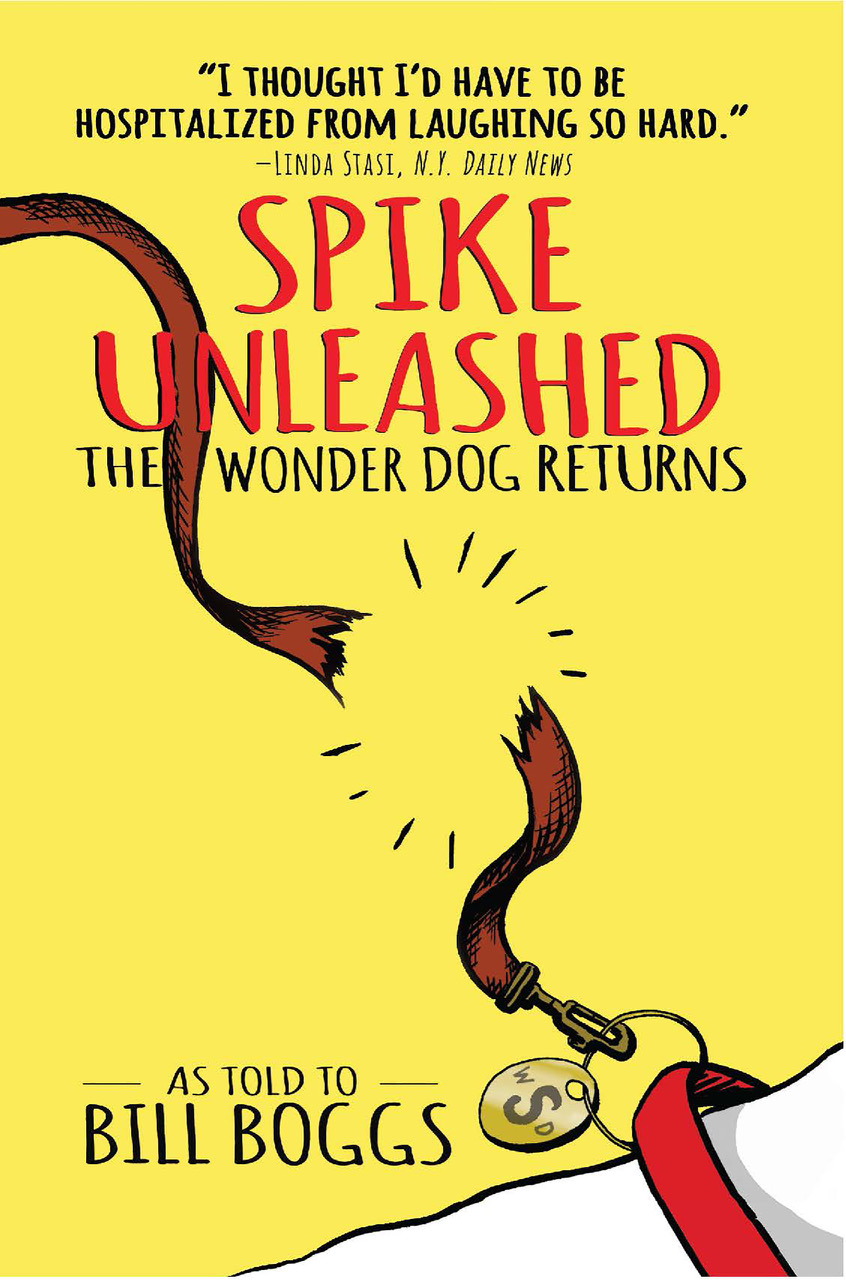 Spike Unleashed: The Wonder Dog Returns by Bill Boggs