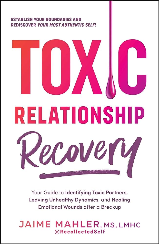 Toxic Relationship Recovery by Jaime Mahler