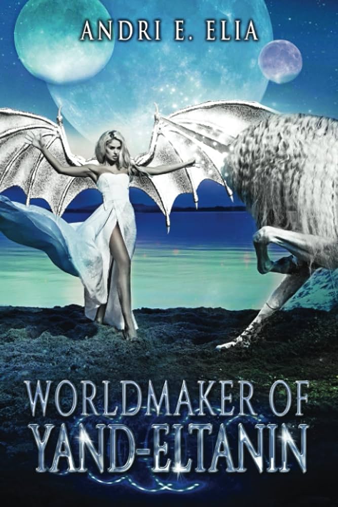 Eltanin: Worldmaker of Yand Series by Andri E. Elia