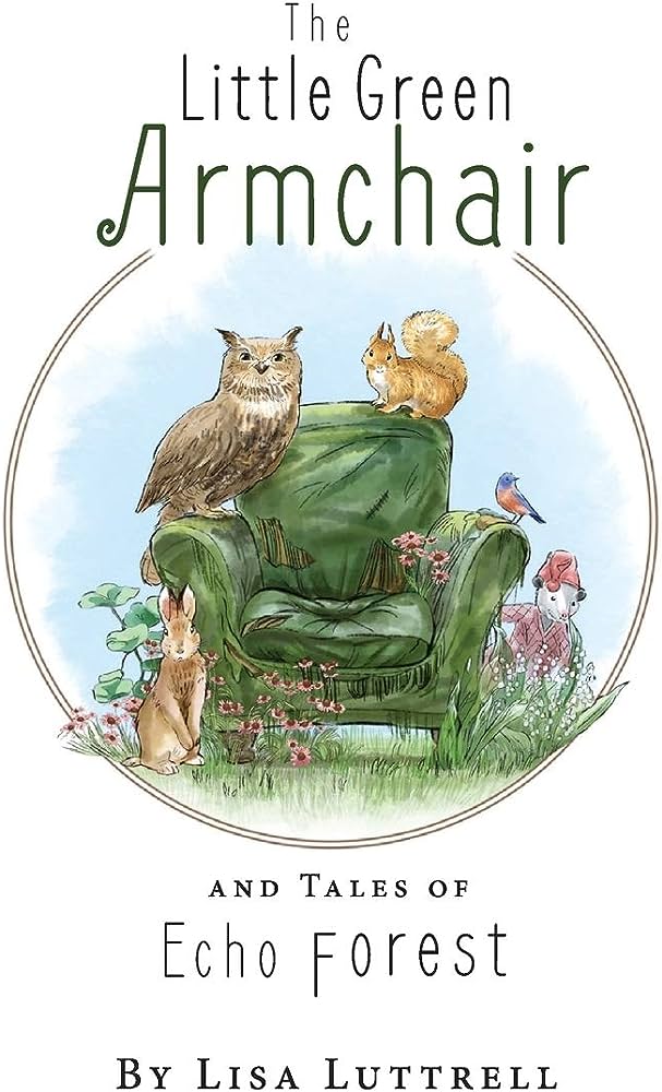 The Little Green Armchair and Tales of Echo Forest by Lisa Luttrell