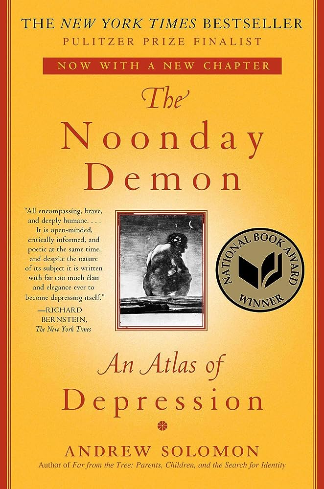 The Noonday Demon: An Atlas Of Depression by Andrew Solomon