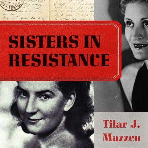 SISTERS IN RESISTANCE: How a German Spy, a Banker's Wife, and Mussolini's Daughter Outwitted the Nazis by Tilar J. Mazzeo