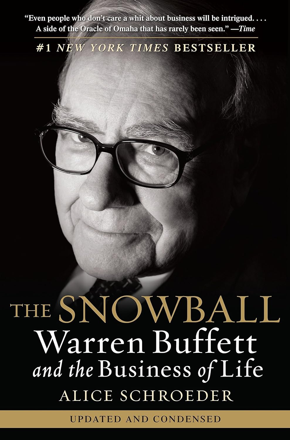 The Snowball: Warren Buffett and the Business of Life by Alice Schroeder The Snowball: Warren Buffett and the Business of Life by Alice Schroeder