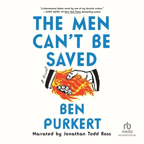 THE MEN CAN'T BE SAVED by Ben Purkert