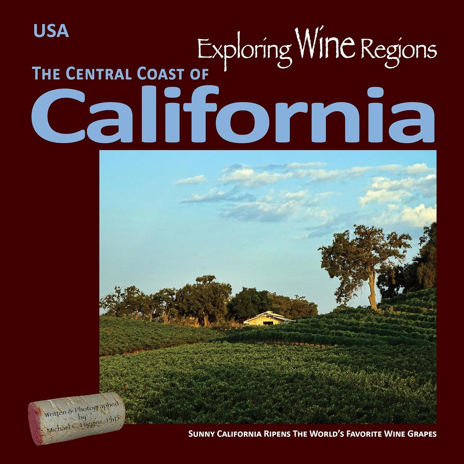 Exploring Wine Regions: California Central Coast by Michael C. Higgins
