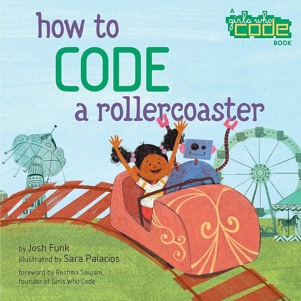 How to Code a Rollercoaster by Josh Funk, illustrated by Sara Palacios
