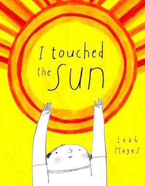 I Touched the Sun by Leah Hayes
