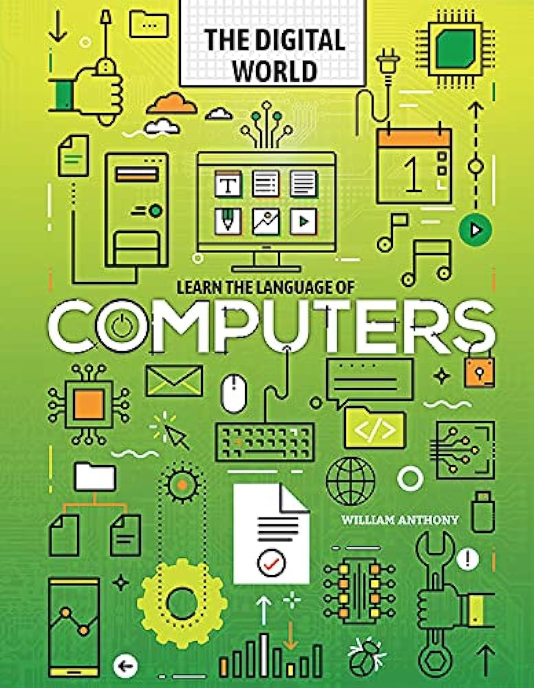 Learn the Language of Computers by William Anthony