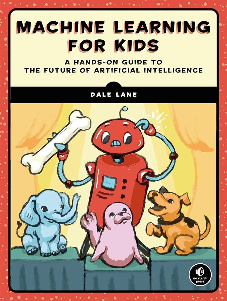 Machine Learning for Kids by Dale Lane 