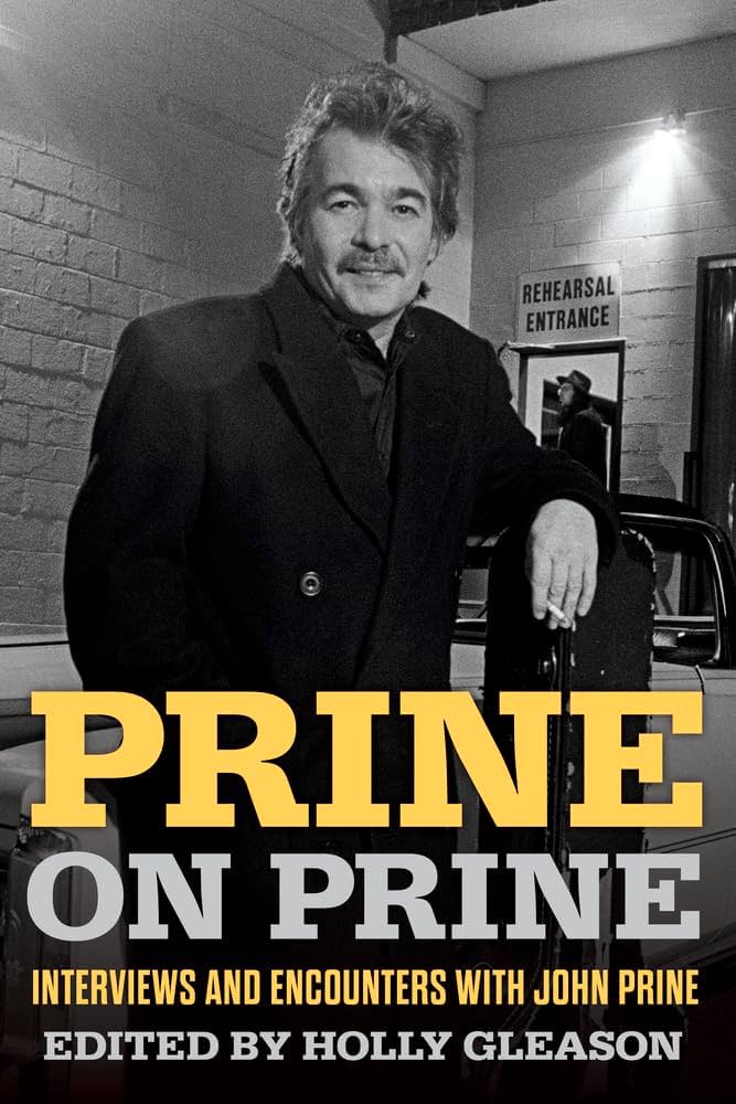 Prine on Prine: Interviews and Encounters with John Prine by Holly Gleason