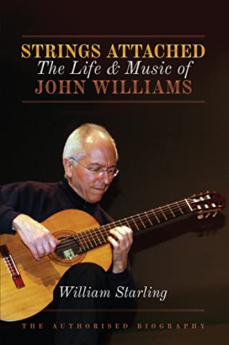 Strings Attached: The Life and Music of John Williams by William Starling