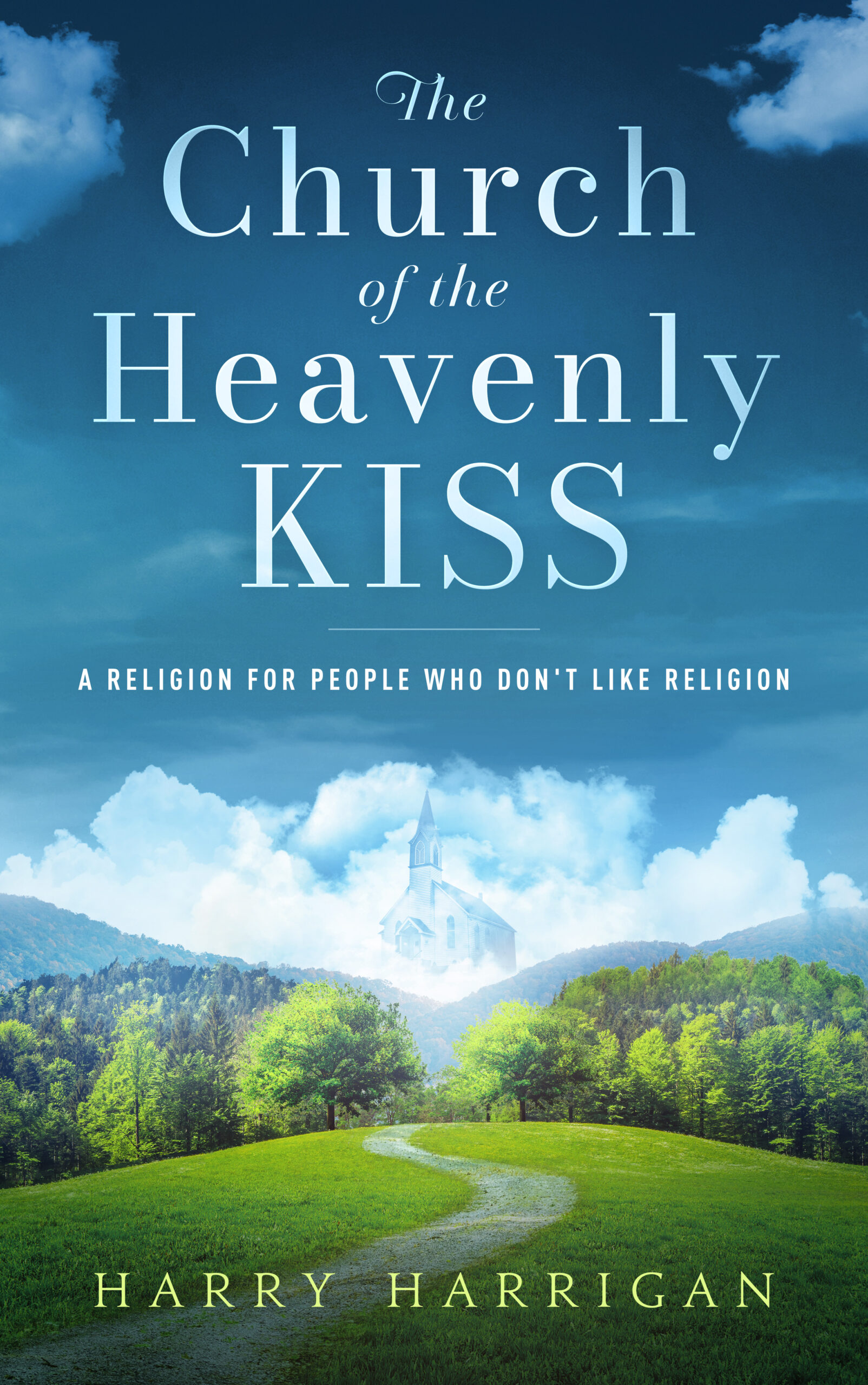 The Church of the Heavenly KISS by Harry Harrigan