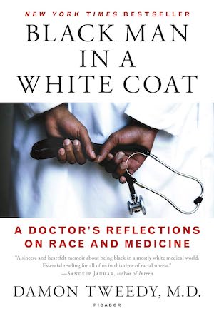 Black Man in a White Coat: A Doctor's Reflections on Race and Medicine by Damon Tweedy M.D.