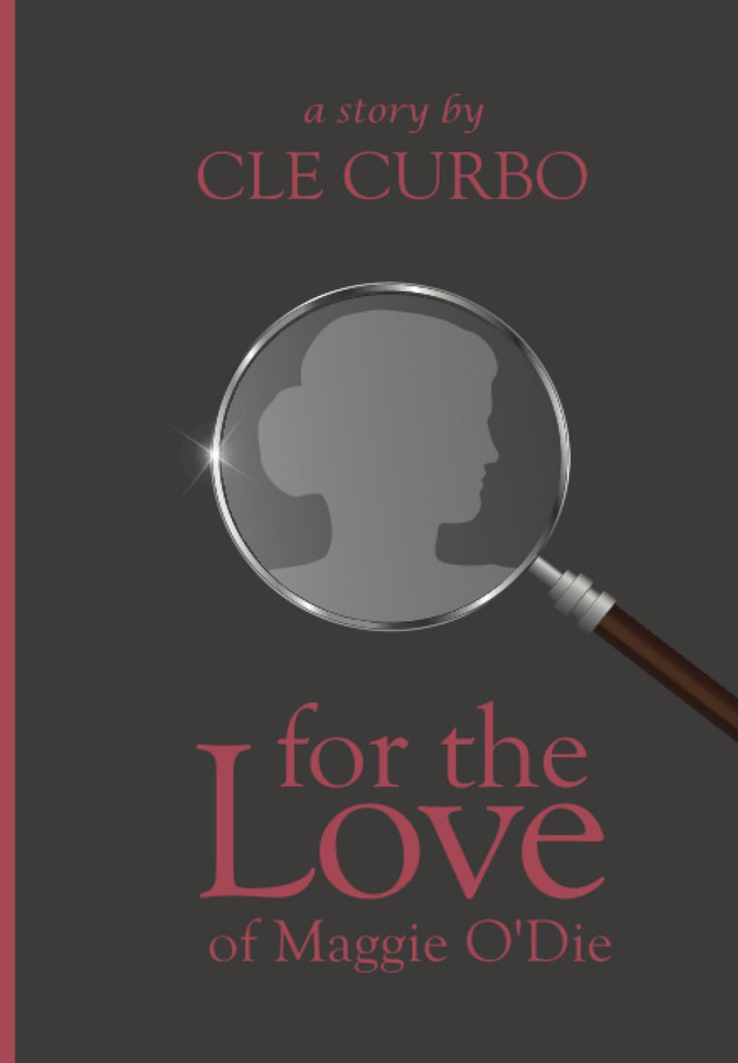 For the Love of Maggie O’Die  by Cle Curbo