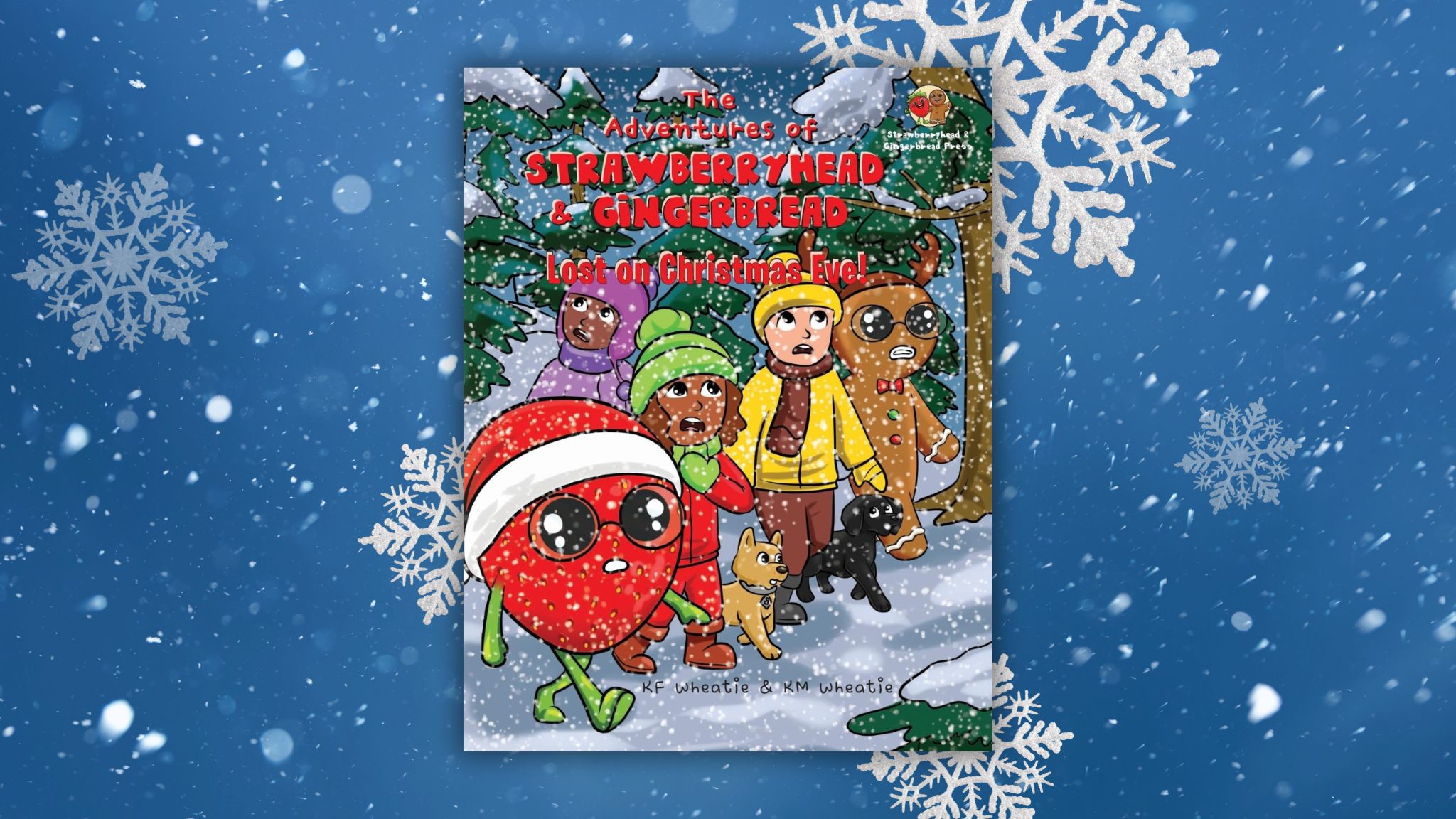 The Adventures of Strawberryhead & Gingerbread: Lost on Christmas Eve by KF Wheatie & KM Wheatie