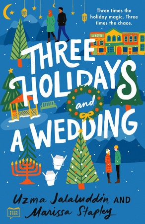 Three Holidays and a Wedding by Uzma Jalaludin and Marissa Stapley