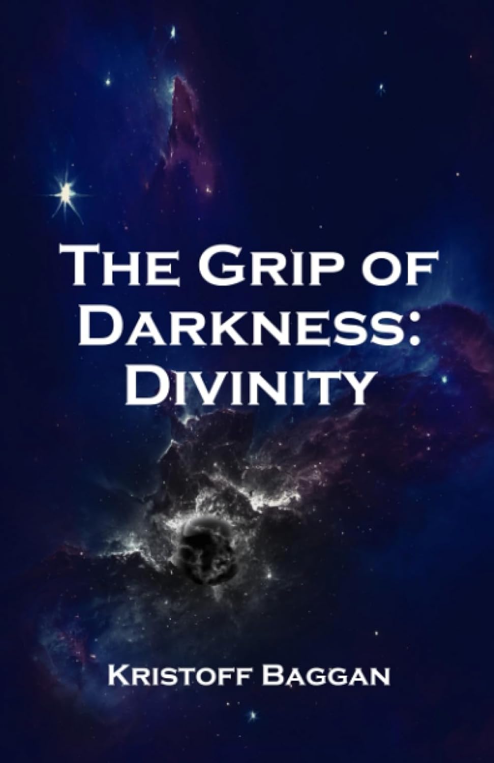 The Grip of Darkness: Divinity by Kristoff Baggan