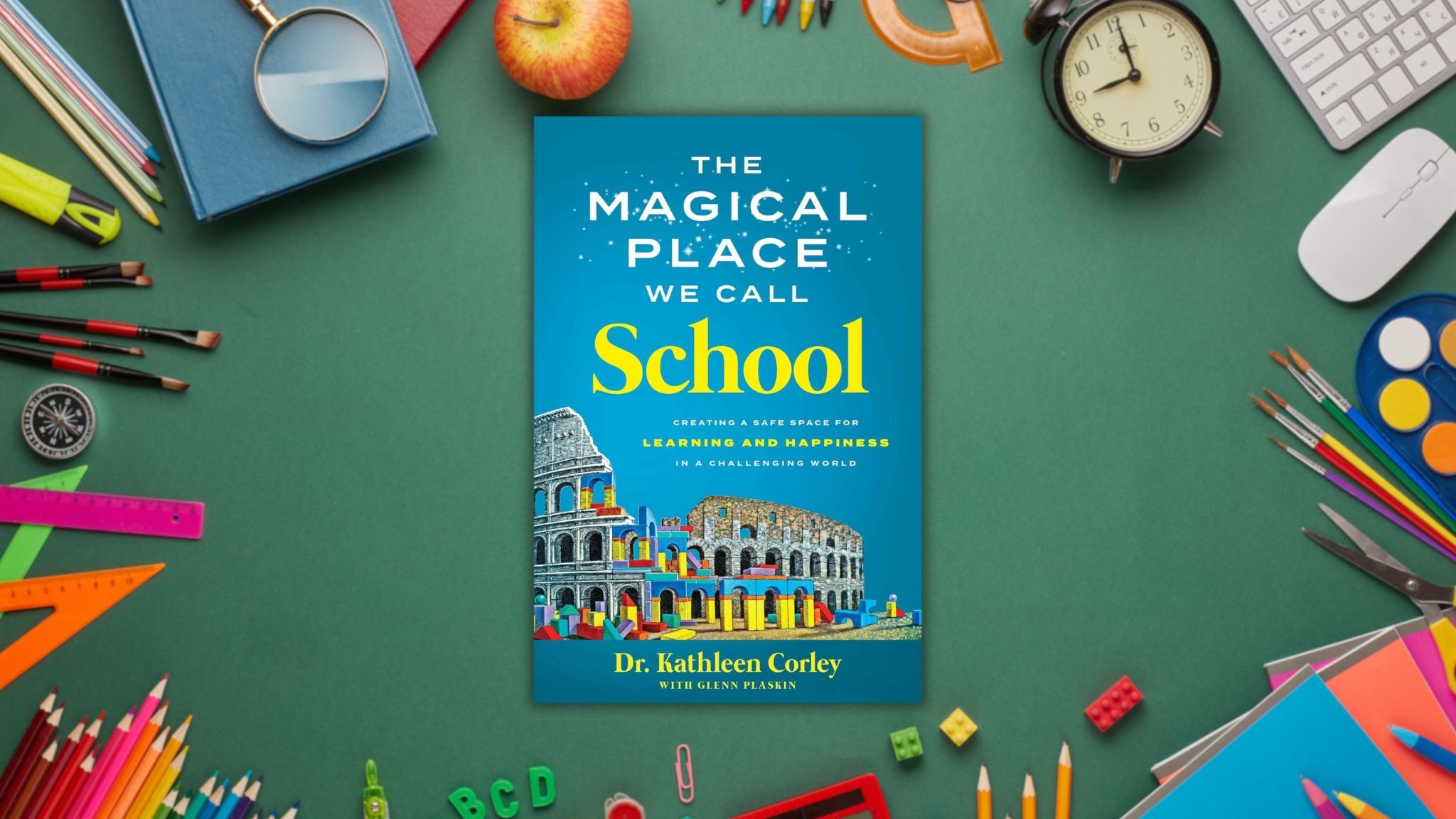 The Magical Place We Call School by Dr. Kathleen Corley