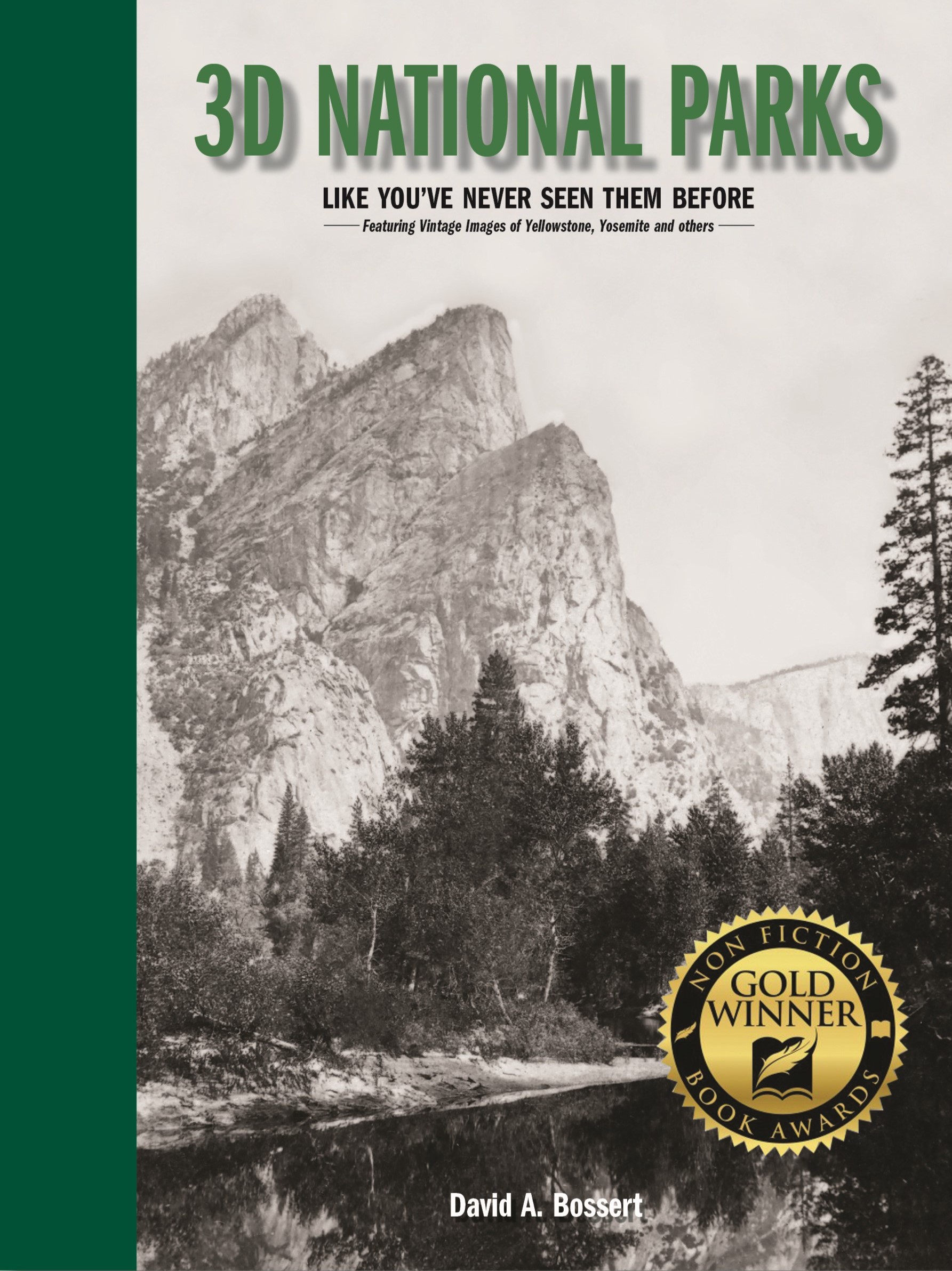 3D National Parks: Like You've Never Seen Them Before by David A. Bossert