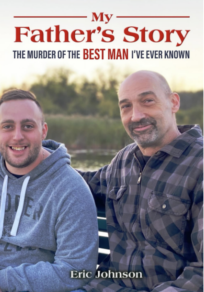 My Father’s Story: The Murder of the Best Man I’ve Ever Known by Eric Johnson