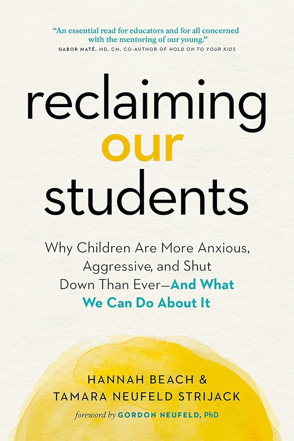 Reclaiming Our Students: Why Children Are More Anxious, Aggressive, and Shut Down Than Ever ― And What We Can Do About It by Hannah Beach and Tamara Neufeld Strijack