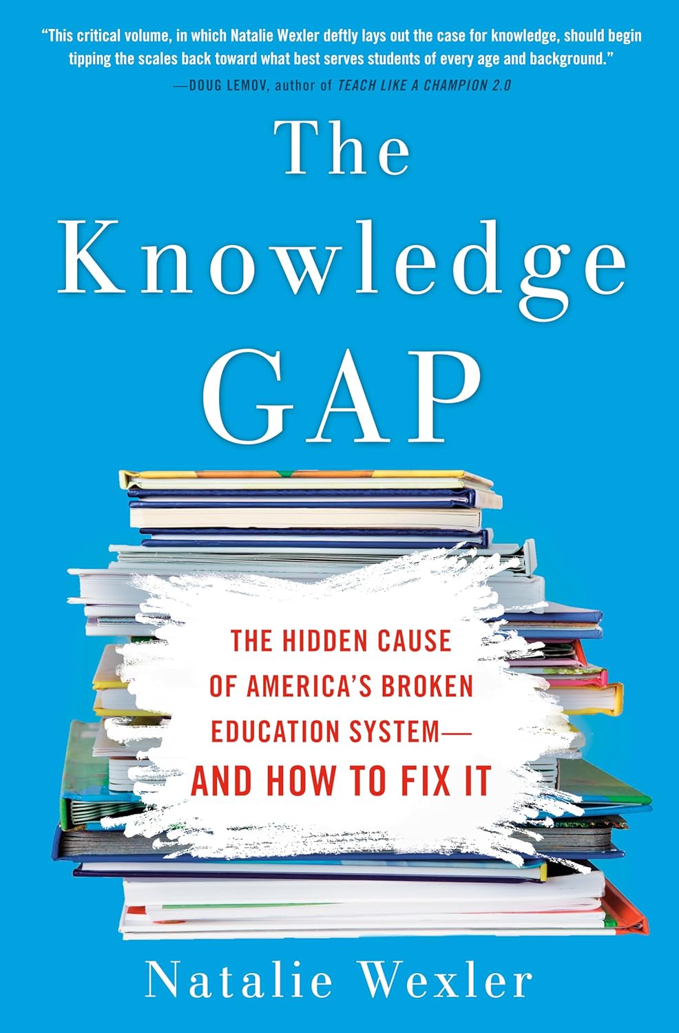 The Knowledge Gap: The Hidden Cause of America's Broken Education System — and How to Fix It by Natalie Wexler