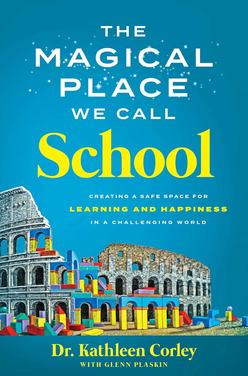 The Magical Place We Call School by Dr. Kathleen Corley