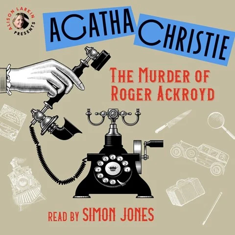 THE MURDER OF ROGER ACKROYD: Alison Larkin Presents by Agatha Christie, Alison Larkin