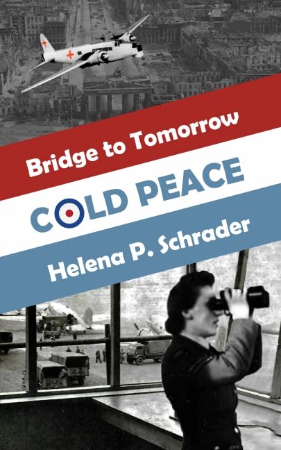 Cold Peace: A Novel of the Berlin Airlift, Part I by Helena P. Schrader