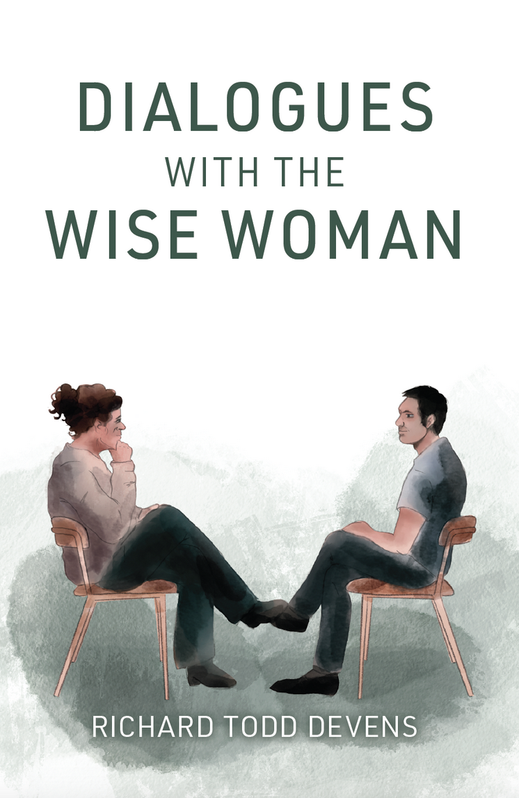 Dialogues with the Wise Woman by  Richard Todd Devens