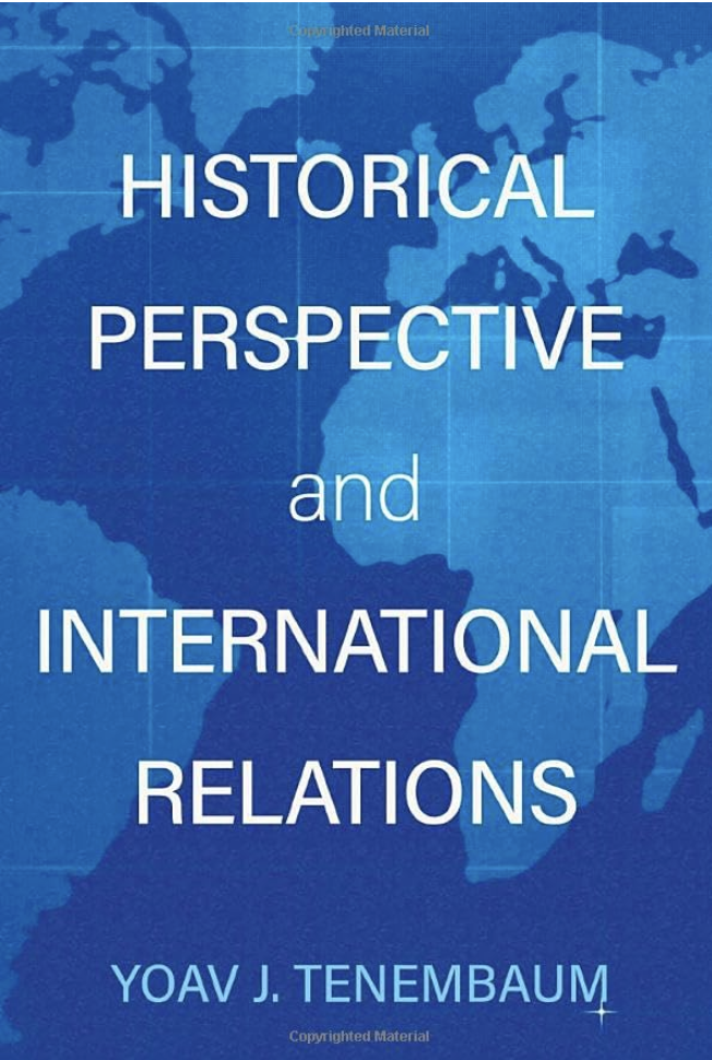 Historical Perspective and International Relations by Yoav J. Tenembaum
