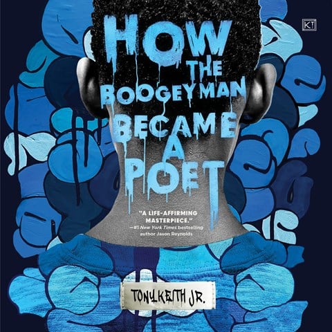 HOW THE BOOGEYMAN BECAME A POET by Tony Keith, Jr.
