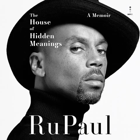 THE HOUSE OF HIDDEN MEANINGS: A Memoir by RuPaul