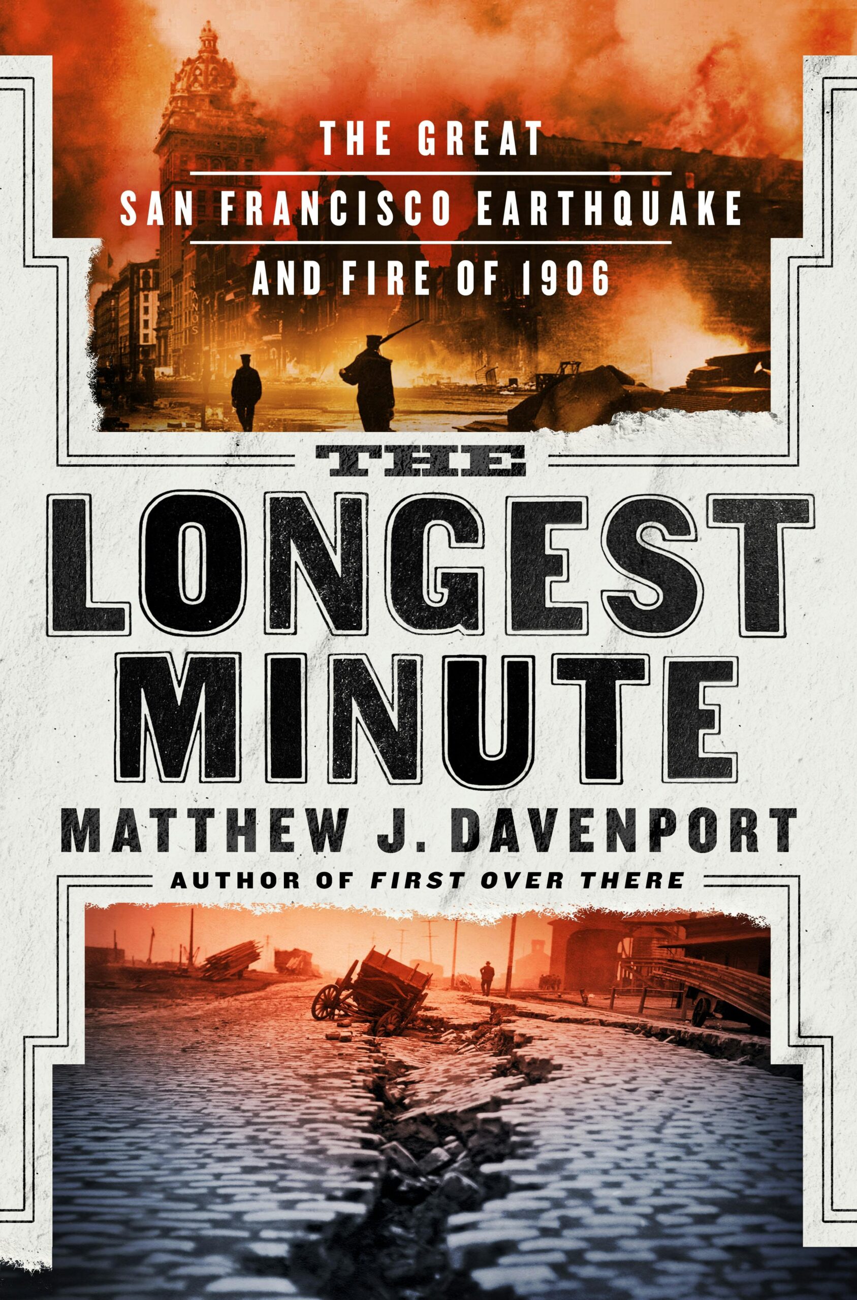 The Longest Minute: The Great San Francisco Earthquake and Fire of 1906 by Matthew J. Davenport