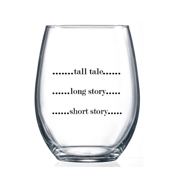 Short Story, Long Story, Tall Tale Stemless Wine Glass