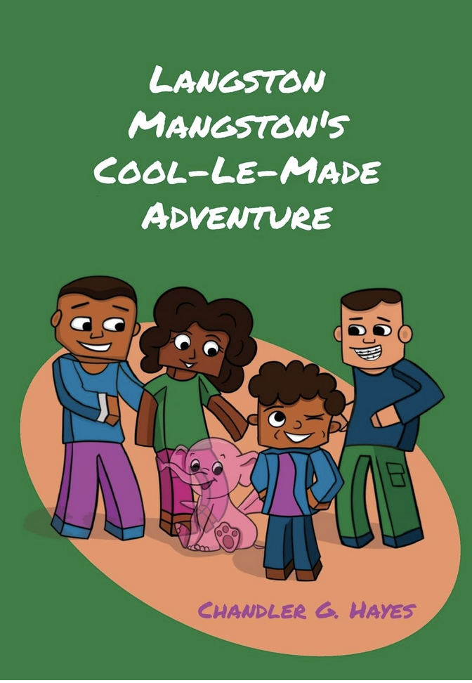 Langston Mangston's Cool-Le-Made Adventure by Chandler G. Hayes