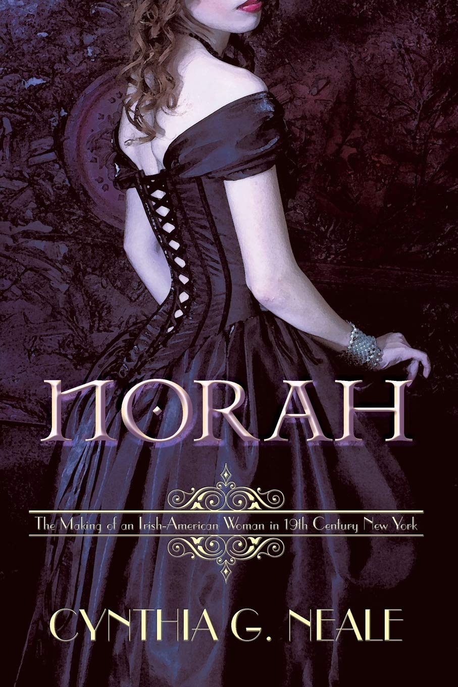Norah, The Making of an Irish-American Woman in 19th-Century New York by Cynthia G. Neale