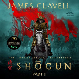 SHOGUN, PART ONE: The Asian Saga, Book 1.1 by James Clavell