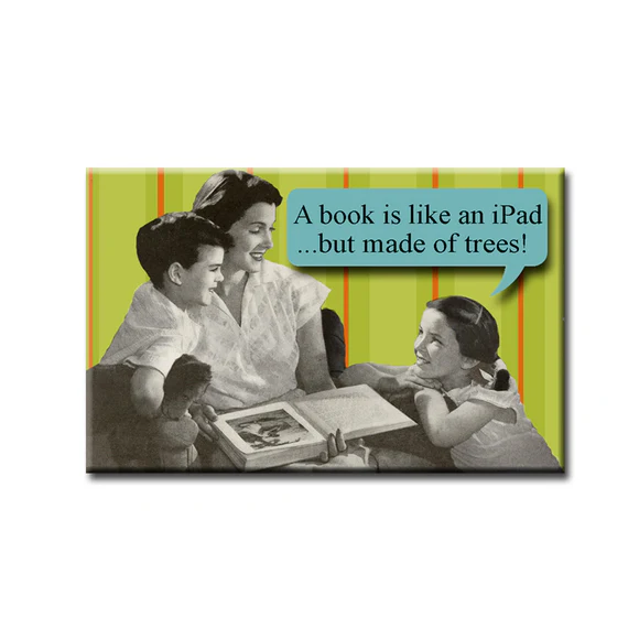 “A book is like an iPad … but made of trees” Fridge Magnet