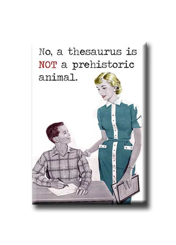 “No, a thesaurus is NOT a prehistoric animal” Fridge Magnet