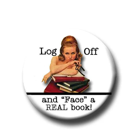 Log Off and Face a Real Book Pin Back Button