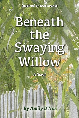 Beneath the Swaying Willow by Amily D’nas