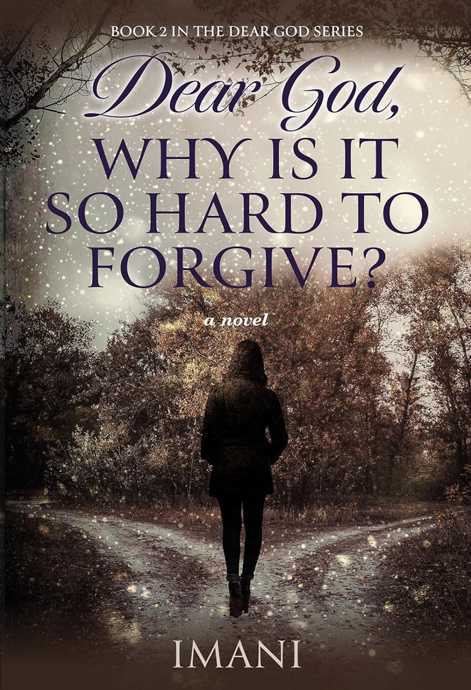 Dear God, Why Is It So Hard to Forgive by Imani