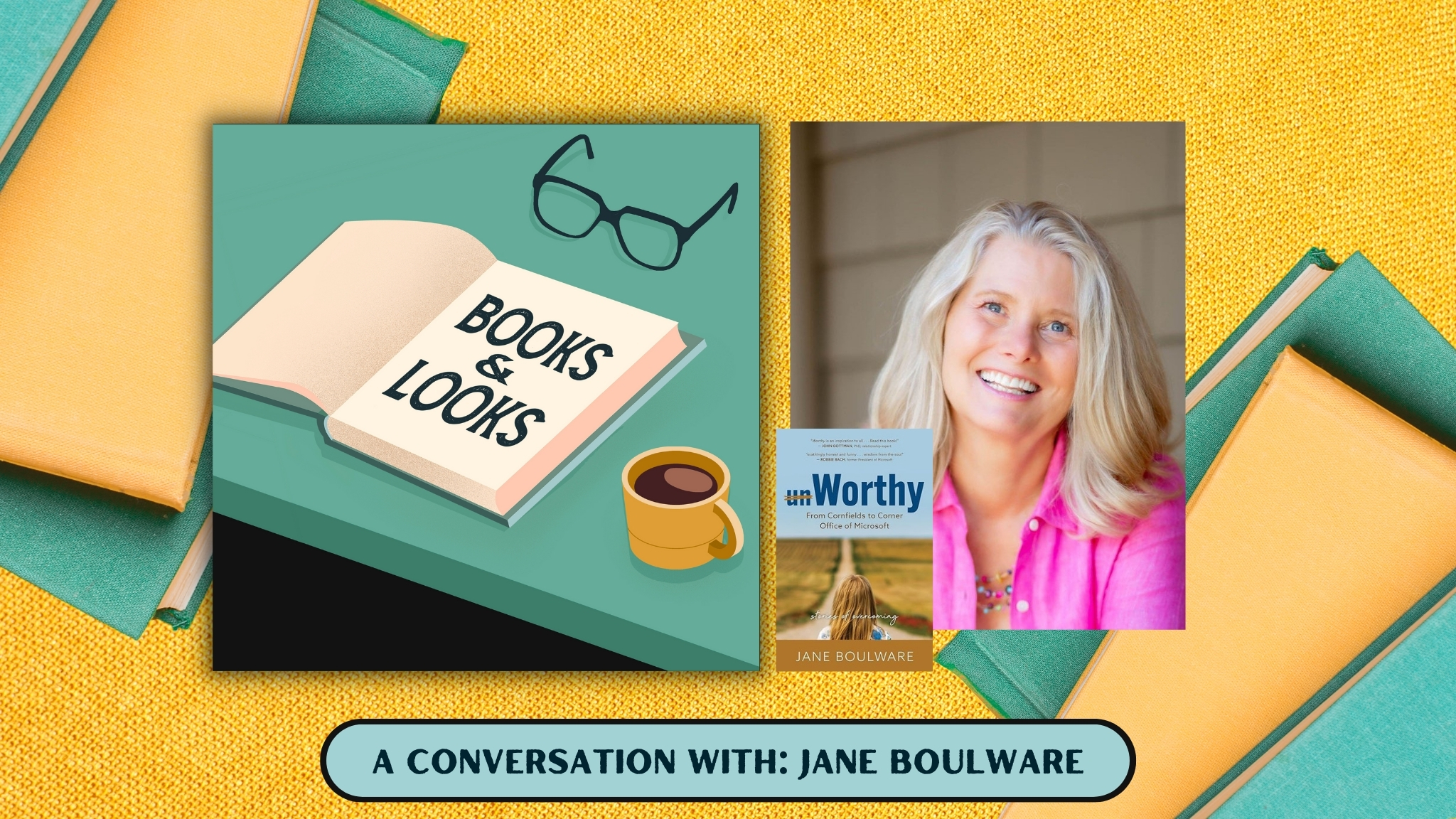 Books & Looks Podcast: “Worthy”: Jane Boulware on Overcoming Doubt and Achieving Success