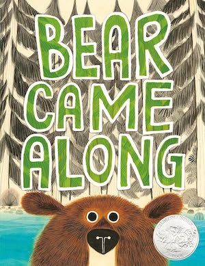 BEAR: Bear Came Along by Richard T. Morris, illustrated by LeUyen Pham BEAR: Bear Came Along by Richard T. Morris, illustrated by LeUyen Pham